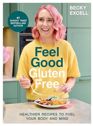 Feel Good Gluten Free: (The Sunday Times Bestseller) - Healthier Recipes to Fuel Your Body and Mind