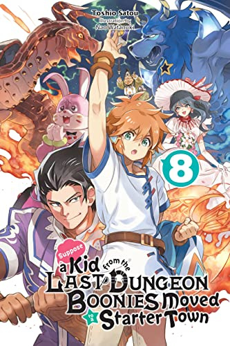 Suppose a Kid from the Last Dungeon Boonies Moved to a Starter Town, Vol. 8 (light novel) (Volume 8)