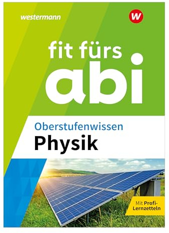 Fit fürs Abi: Oberstufenwissen Physik
