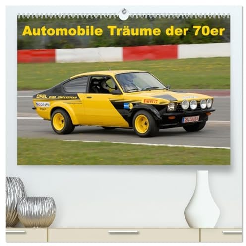 Automobile Träume der 70er (hochwertiger Premium Wandkalender 2026 DIN A2 quer), Kunstdruck in Hochglanz: Für viele waren es unerreichbare Autos, ein ... automoblien Dekade (CALVENDO Mobilitaet)