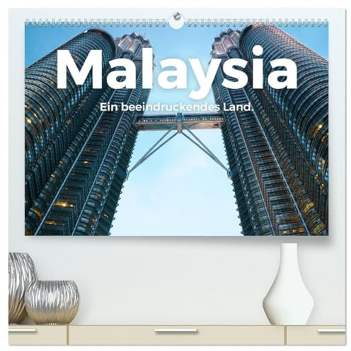 Malaysia - Ein beeindruckendes Land. (hochwertiger Premium Wandkalender 2026 DIN A2 quer), Kunstdruck in Hochglanz: Entdecken Sie eine bewunderswerte Reise nach Malaysia. (CALVENDO Natur)