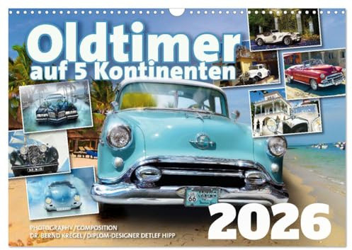 Oldtimer auf 5 Kontinenten (Wandkalender 2026 DIN A3 quer), CALVENDO Monatskalender: Schönheiten aus Blech und Chrome (CALVENDO Hobbys)