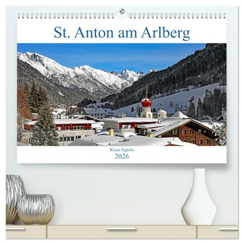 St. Anton am Arlberg (hochwertiger Premium Wandkalender 2026 DIN A2 quer), Kunstdruck in Hochglanz: Das Schnee- und Sportdorado in den Tiroler Alpen (CALVENDO Orte)