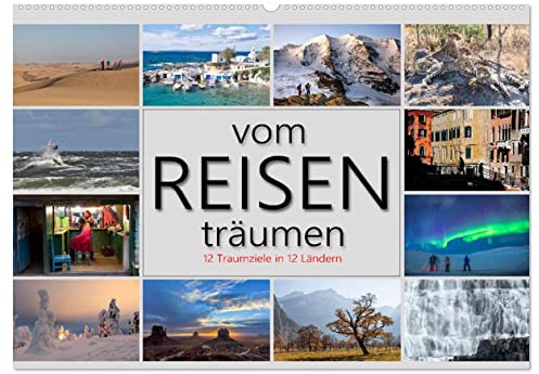 vom Reisen träumen (Wandkalender 2026 DIN A2 quer), CALVENDO Monatskalender: Reiseziele zum Träumen und Planen. (CALVENDO Orte)