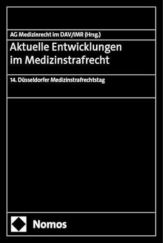 Aktuelle Entwicklungen im Medizinstrafrecht: 14. Düsseldorfer Medizinstrafrechtstag