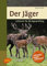 Der Jäger: Lehrbuch für die Jägerprüfung
