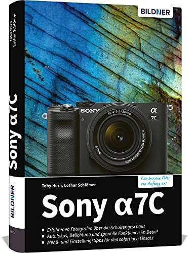 Sony A7C: Das umfangreiche Praxisbuch zu Ihrer Kamera!