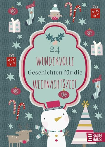 24 wundervolle Geschichten für die Weihnachtszeit: Ein Adventskalenderbuch