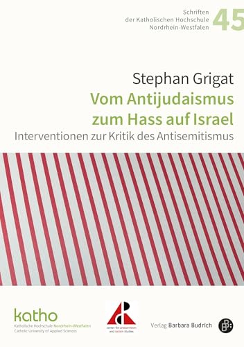 Vom Antijudaismus zum Hass auf Israel: Interventionen zur Kritik des Antisemitismus (Schriften der Katholischen Hochschule Nordrhein-Westfalen)