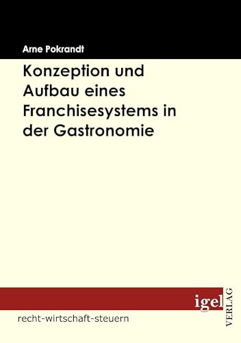 Konzeption und Aufbau eines Franchisesystems in der Gastronomie