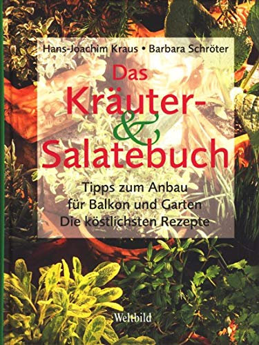 Das Kräuter- und Salatebuch. Tipps zum Anbau für Balkon und Garten