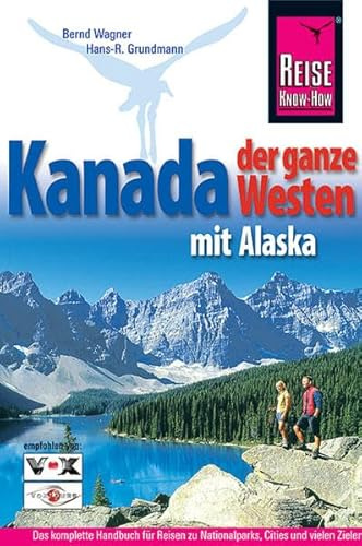 Kanada, der ganze Westen mit Alaska (Reise Know How)