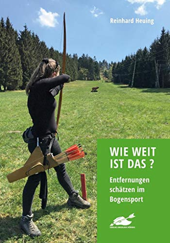 Wie weit ist das?: Entfernungen schätzen im Bogensport