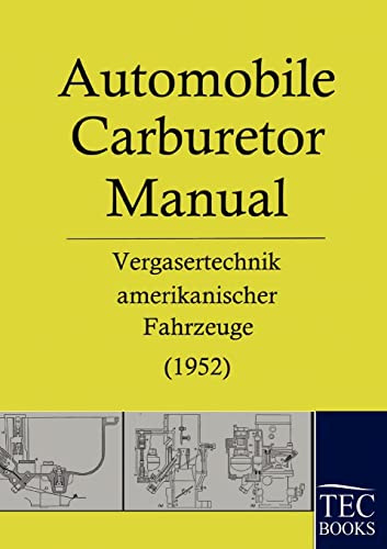 Automobile Carburetor Manual: Vergasertechnik amerikanischer Fahrzeuge (1952)