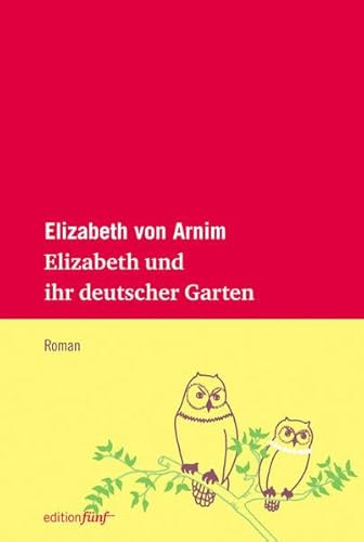 Elizabeth und ihr deutscher Garten: Roman (edition fünf)