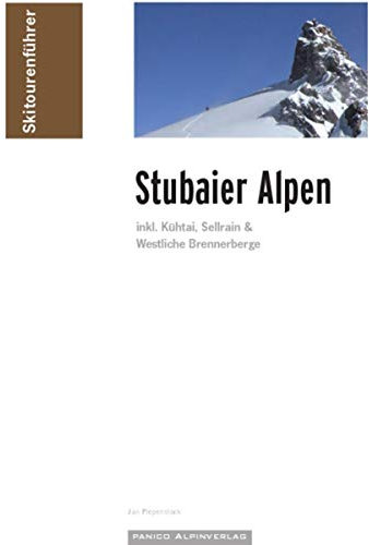Skitourenführer Stubaier Alpen: inkl. Kühtai, Sellrain &. Westliche Brennerberge