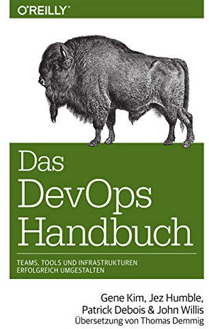 Das DevOps-Handbuch: Teams, Tools und Infrastrukturen erfolgreich umgestalten (Das Handbuch)