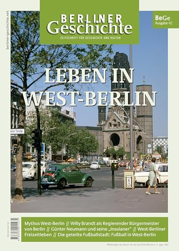 Berliner Geschichte - Zeitschrift für Geschichte und Kultur: Leben in West-Berlin