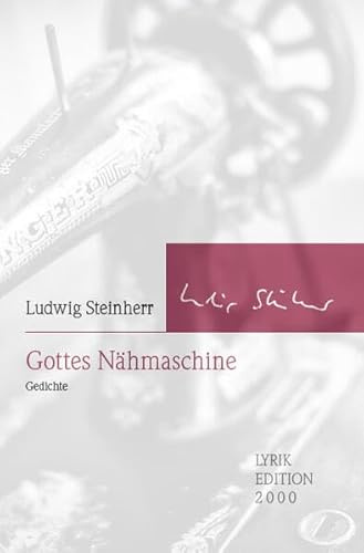 Gottes Nähmaschine: Gedichte (Lyrikedition 2000)
