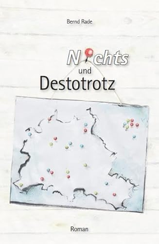 Nichts und Destotrotz: Roman