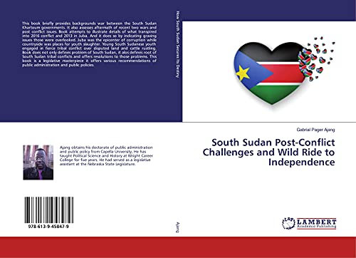 South Sudan Post-Conflict Challenges and Wild Ride to Independence