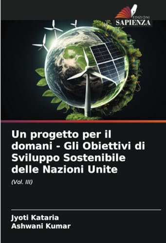Un progetto per il domani - Gli Obiettivi di Sviluppo Sostenibile delle Nazioni Unite: (Vol. III)