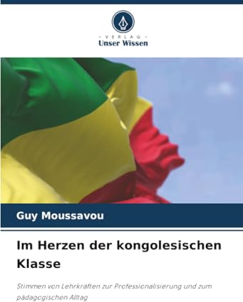 Im Herzen der kongolesischen Klasse: Stimmen von Lehrkräften zur Professionalisierung und zum pädagogischen Alltag