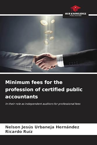 Minimum fees for the profession of certified public accountants: In their role as independent auditors for professional fees