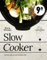 Slow cooker. Recetas para olla de cocción lenta (LAROUSSE - Libros Ilustrados/ Prácticos - Gastronomía)