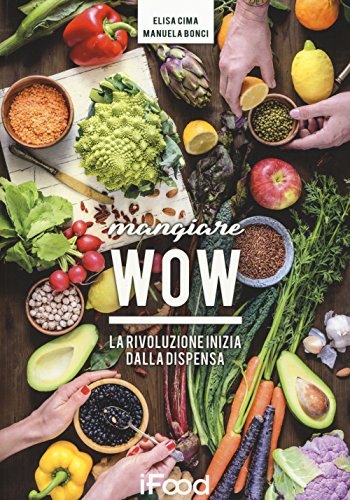 Mangiare WOW. La rivoluzione inizia dalla dispensa (iFood)