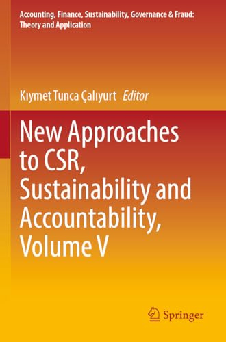 New Approaches to CSR, Sustainability and Accountability, Volume V (Accounting, Finance, Sustainability, Governance & Fraud: Theory and Application)