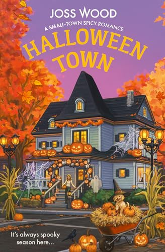 Halloween Town: A bewitchingly irresistible Halloween small-town spicy romance fiction novel, new for 2026.