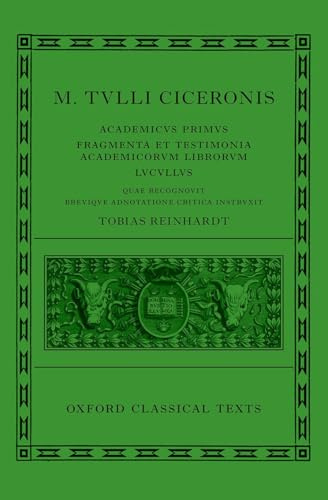 Cicero: Academica (Academicus Primus, Fragmenta et Testimonia Academicorum Librorum, Lucullus) (Oxford Classical Texts)