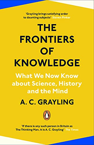 The Frontiers of Knowledge: What We Now Know About Science, History and the Mind