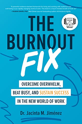 The Burnout Fix: Overcome Overwhelm, Beat Busy, and Sustain Success in the New World of Work (BUSINESS BOOKS)