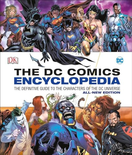 The Dc Comics Encyclopedia: The Definitive Guide to the Characters of the Dc Universe