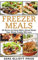 Freezer Meals: 33 Quick and Easy Make Ahead Meals Your Whole Family Will Love