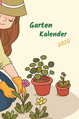Gartenkalender Gärtnerin 2020: Aussatzeiten nach dem Mond als Tabelle enthalten, Gartengestaltung, Buchkalender, extra Wochenplaner für jede Woche, ... und Erntezeiten, super geeignet für Gärtnerin