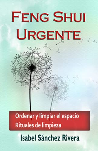 Feng Shui Urgente: Ordenar y limpiar el espacio. Rituales de limpieza.