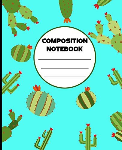 Composition Notebook: Blue Cactus 120 Wide Ruled Notes Journal, College Ruled Composition Notebook, 7.5 x 9.25 Wide Ruled Cactus Cover Note Book