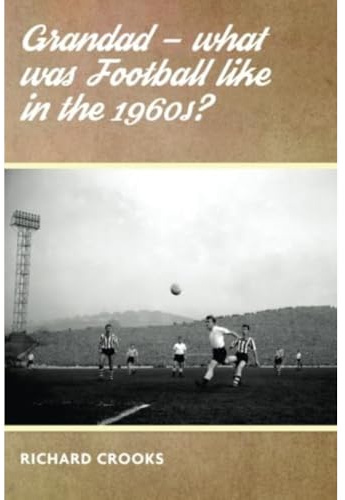 Grandad - What was Football like in the 1960s?