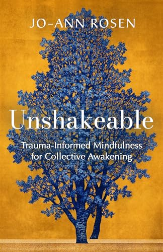 Unshakeable: Trauma-Informed Mindfulness and Collective Awakening: Trauma-Informed Mindfulness for Collective Awakening