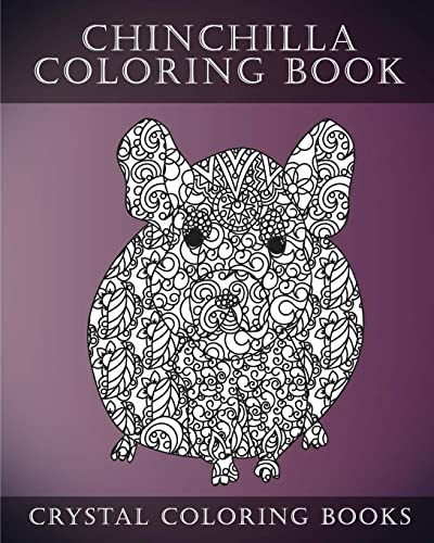 Chinchilla Coloring Book For Adults: A Stress Relief Adult Coloring Book Containing 30 Pattern Coloring Pages (Animals, Band 13)