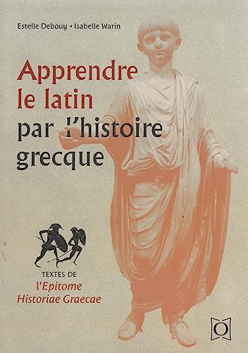 Apprendre le latin par l’histoire grecque: Textes de l’Epitome historiae graecae