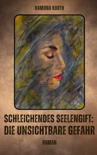 Schleichendes Seelengift: Die unsichtbare Gefahr: Roman über eine toxische Ehe mit einem Narzissten
