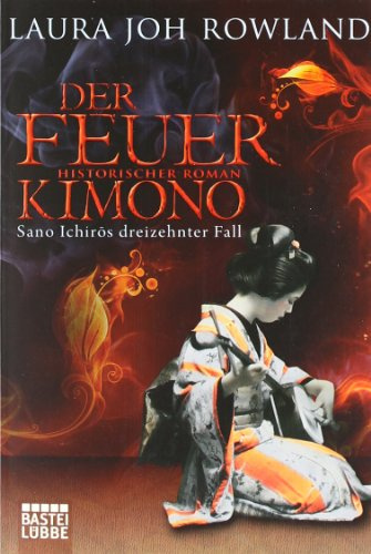 Der Feuerkimono: Sano Ichirôs dreizehnter Fall. Historischer Roman: Sano Ichirôs dreizehnter Fall. Historischer Roman. Deutsche Erstausgabe (Allgemeine Reihe. Bastei Lübbe Taschenbücher)