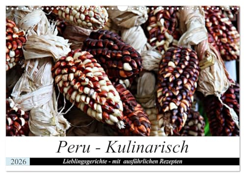 PERU - Kulinarisch (Wandkalender 2026 DIN A3 quer), CALVENDO Monatskalender (CALVENDO Lifestyle)