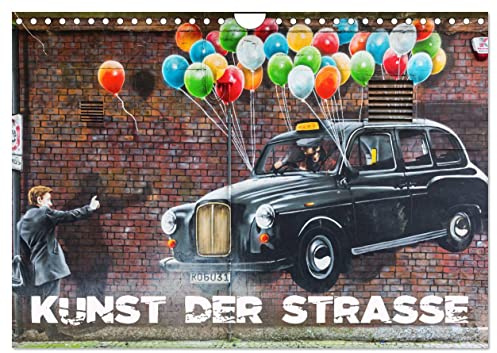 Kunst der Strasse (Wandkalender 2026 DIN A4 quer), CALVENDO Monatskalender: Fotografien von Streetart aus Europa und New York (CALVENDO Kunst)