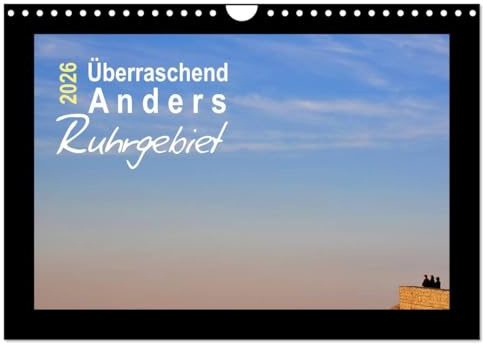 Überraschend Anders Ruhrgebiet (Wandkalender 2026 DIN A4 quer), CALVENDO Monatskalender: Der andere Blick (CALVENDO Orte)