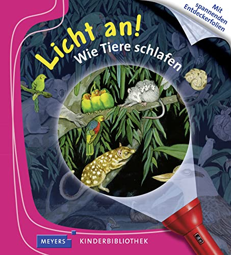 Wie Tiere schlafen: Licht an! (Licht an! Die Reihe mit der magischen Taschenlampe, Band 30)